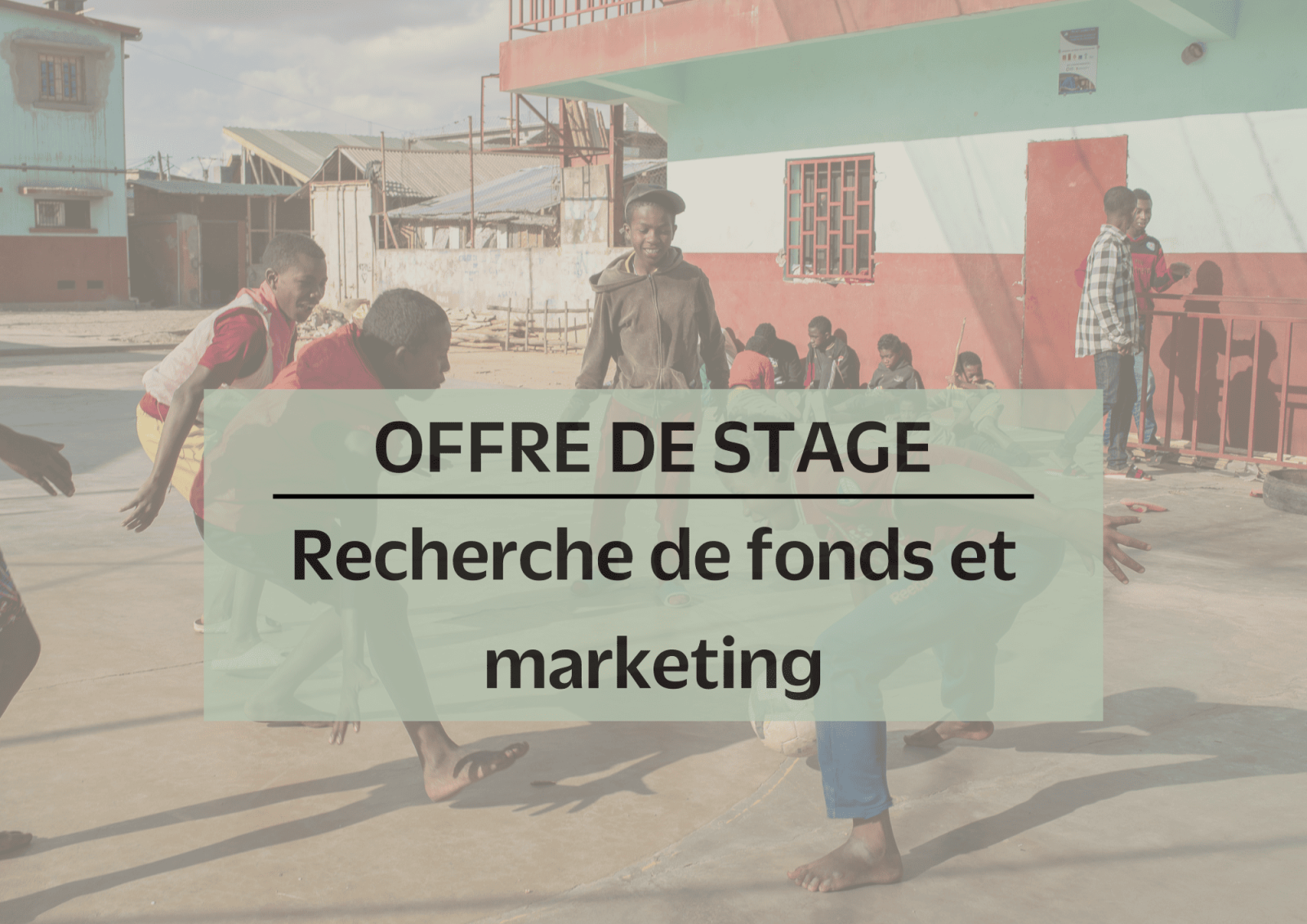 Offre de stage en recherche de fonds et marketing